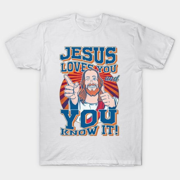 Jesus loves you and you know it! T-Shirt by MeFO